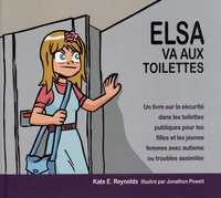 Kate Reynolds - Elsa va aux toilettes - Un livre sur la sécurité dans les toilettes publiques pour les filles et les jeunes femmes avec autisme ou troubles assimilés.