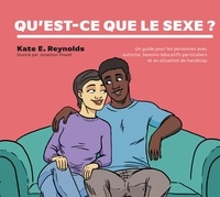 Kate Reynolds - Qu'est-ce que le sexe ? - Un guide pour les personnes avec autisme, besoins éducatifs particuliers et en situation de handicap.
