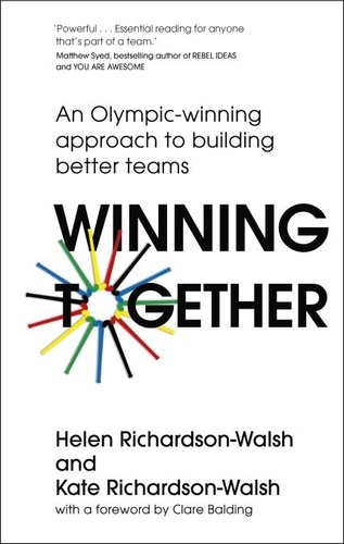 Winning Together. An Olympic-Winning Approach to Building Better Teams