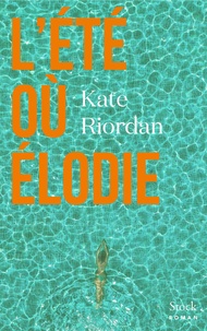 Kate Riordan - L'été où Élodie.