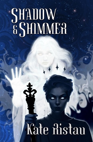  Kate Ristau - Shadow and Shimmer - Shadow Girls, #3.