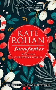  Kate Rohan - Snowfather and Other Christmas Stories.