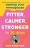 Owning Your Menopause: Fitter, Calmer, Stronger in 30 Days. This is not just another menopause book – this is your life manual