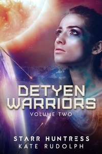  Kate Rudolph et  Starr Huntress - Detyen Warriors Volume Two - Detyen Warriors Collection, #2.