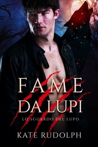  Kate Rudolph - Fame da Lupi: Paranormal Romance - Lo Sguardo del Lupo, #4.