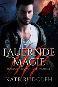Lauernde Magie: Bewacht durch die Wandler
