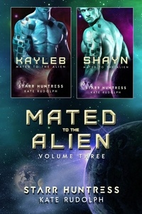  Kate Rudolph et  Starr Huntress - Mated to the Alien Volume Three - Mated to the Alien Collections, #3.