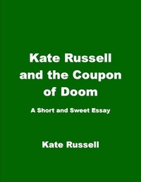  Kate Russell - Kate Russell and the Coupon of Doom - Essays.