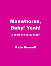 Manwhores, Baby! Yeah!