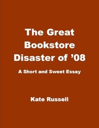  Kate Russell - The Great Bookstore Disaster of '08 - Essays.