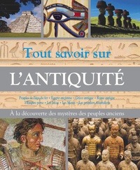 Kate Santon - Tout savoir sur l'Antiquité - Découvre les mystères des peuples anciens.