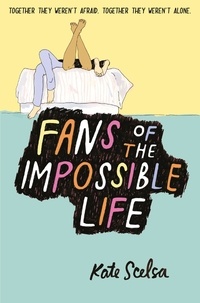 Kate Scelsa - Fans of the Impossible Life.
