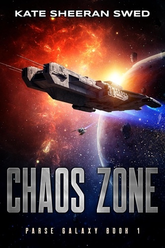 Kate Sheeran Swed - Chaos Zone: A Space Opera Adventure - Parse Galaxy, #1.