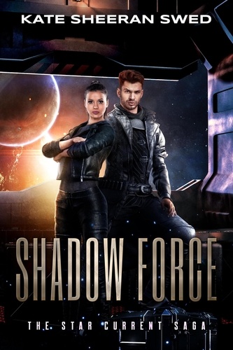  Kate Sheeran Swed - Shadow Force - The Star Current Saga, #2.