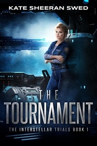  Kate Sheeran Swed - The Tournament - The Interstellar Trials, #1.