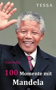 Kate Sidley - 100 Momente mit Mandela.