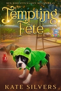  Kate Silvers - Tempting Fete - Men Who Stitch Mysteries, #1.