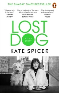 Kate Spicer - Lost Dog - A Love Story.