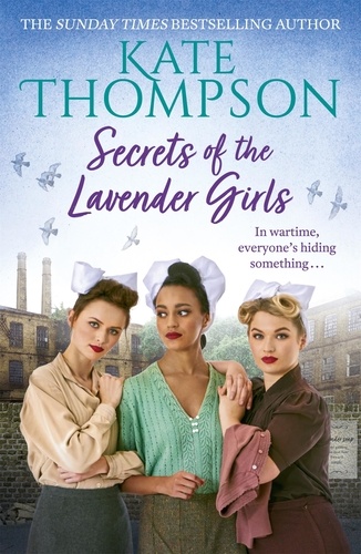 Secrets of the Lavender Girls. a heart-warming and gritty WW2 saga