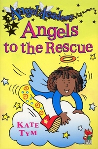 Kate Tym - Angel Academy - Angels To The Rescue.