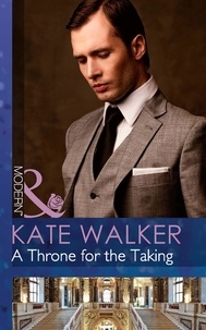 Kate Walker - A Throne For The Taking.