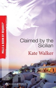 Kate Walker - Claimed by the Sicilian - Sicilian Husband, Blackmailed Bride / The Sicilian's Red-Hot Revenge / The Sicilian's Wife.