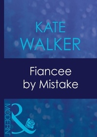 Kate Walker - Fiancee By Mistake.