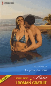 Kate Walker et Jessica Hart - La proie du désir ; Mariage sur concours.