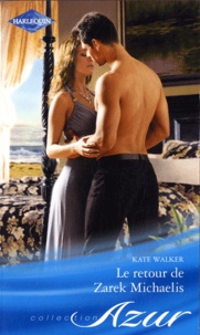 Kate Walker - Le retour de Zarek Michaelis.