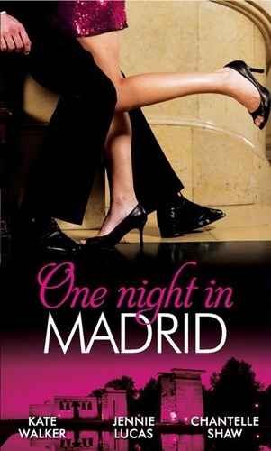 Kate Walker et Jennie Lucas - One Night in Madrid - Spanish Billionaire, Innocent Wife / The Spaniard's Defiant Virgin / The Spanish Duke's Virgin Bride.