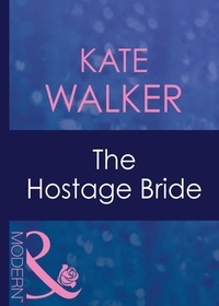 Kate Walker - The Hostage Bride.