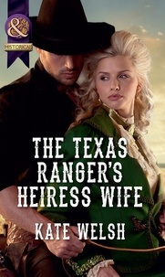 Kate Welsh - The Texas Ranger's Heiress Wife.