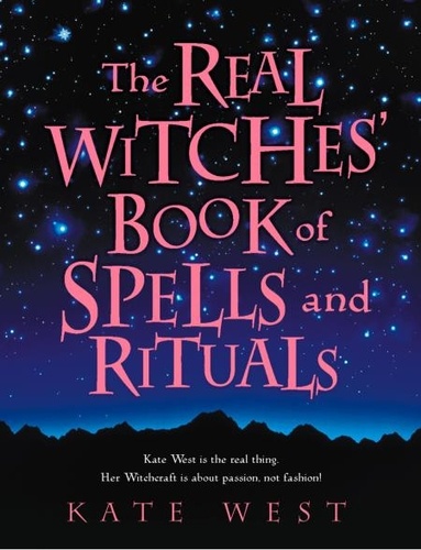 The Real Witches’ Book of Spells and Rituals de Kate West - ePub ...