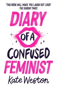 Ebook epub file téléchargement gratuit Diary of a Confused Feminist 9781444955057 par Kate Weston 