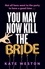 You May Now Kill the Bride. A hilarious, deliciously dark thriller about friendship, hen parties and murder
