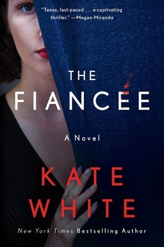 Kate White - The Fiancée - A Novel.