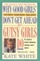 Why Good Girls Don't Get Ahead... But Gutsy Girls Do. Nine Secrets Every Working Woman Must Know