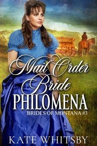 Kate Whitsby - Mail Order Bride Philomena - Brides of Montana, #3.