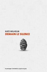 Kate Wilhelm - Demain le silence.