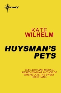 Kate Wilhelm - Huysman's Pets.