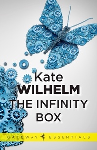 Kate Wilhelm - The Infinity Box.