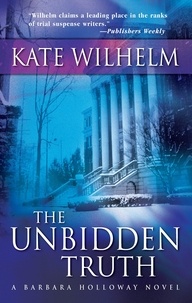 Kate Wilhelm - The Unbidden Truth.