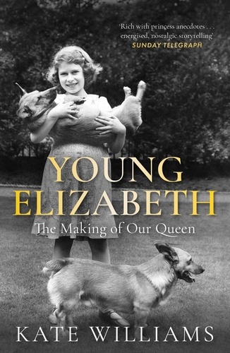 Young Elizabeth. The Making of our Queen
