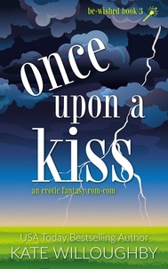  Kate Willoughby - Once Upon a Kiss - Be-Wished, #3.