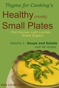  Kate Zeller - Healthy Small Plates, Volume 1: Soups and Salads.