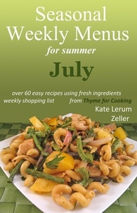  Kate Zeller - Seasonal Weekly Menus for Summer: July.