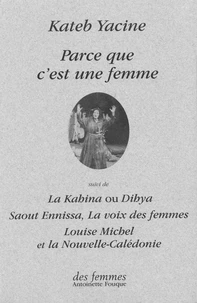 Parce que c'est une femme suivi de La Kahina ou Dihya, Saout Ennissa, la voix des femmes, Louise Michel et la Nouvelle-Calédonie