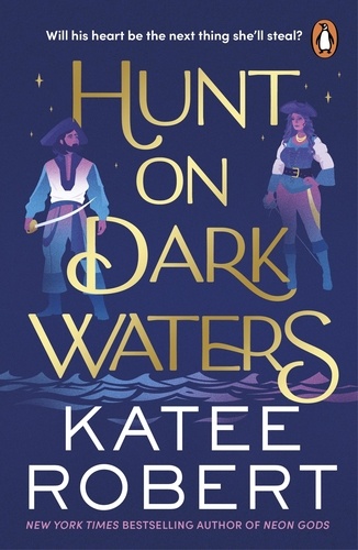 Katee Robert - Hunt On Dark Waters - A sexy fantasy romance from TikTok phenomenon and author of Neon Gods.
