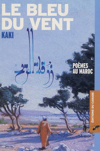 Katell Antoine - Le bleu du vent - Poèmes au Maroc.