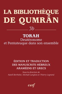 Katell Berthelot et Michaël Langlois - La Bibliothèque de Qumrân - Tome 3b, Torah : Deutéronome et Pentateuque dans son ensemble, édition et traduction des manuscrits hébreux, araméens et grecs.